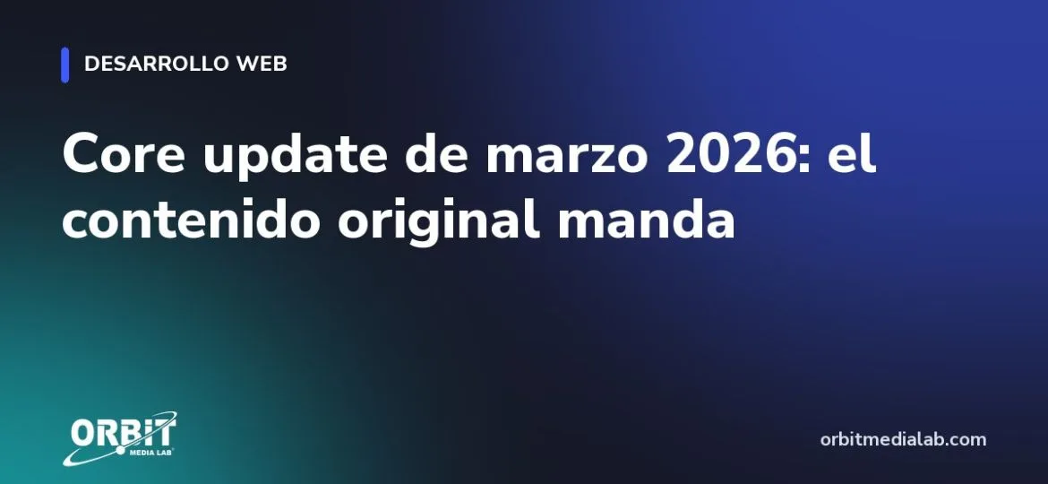 Core update de marzo 2026: el contenido original manda