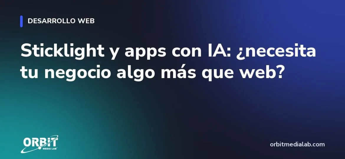 Sticklight y apps con IA: ¿necesita tu negocio algo más que web?