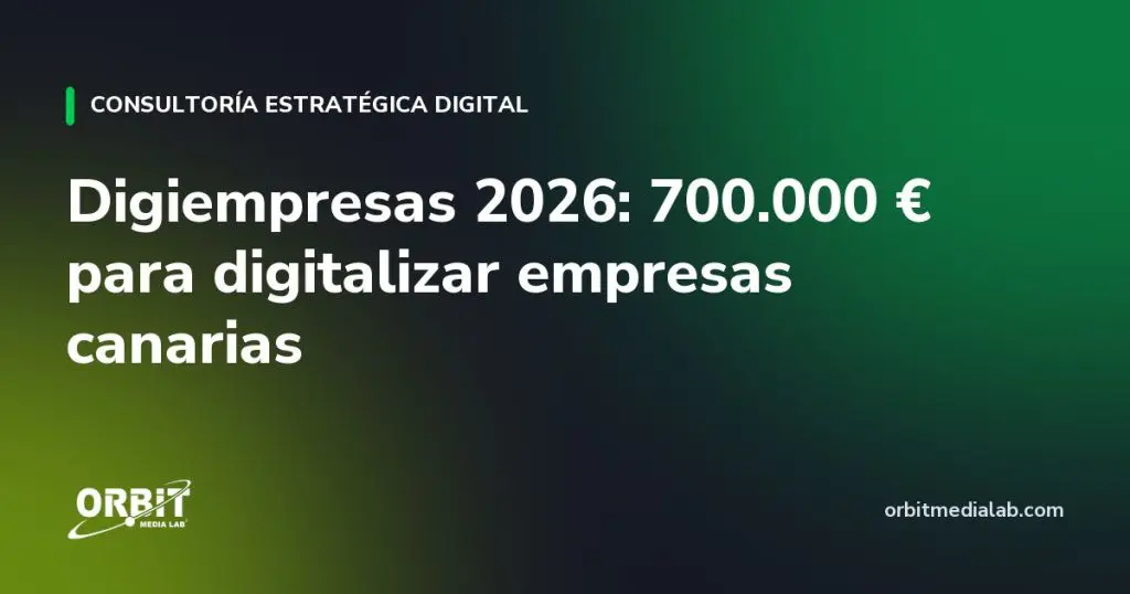 Digiempresas 2026: 700.000 € para digitalizar empresas canarias