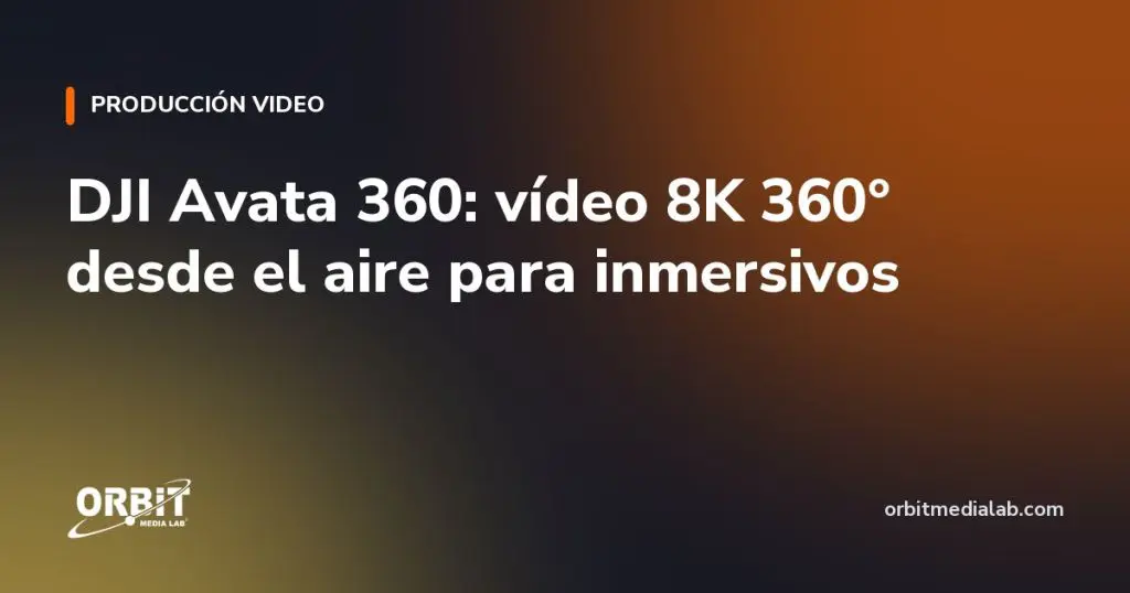 DJI Avata 360: vídeo 8K 360° desde el aire para inmersivos