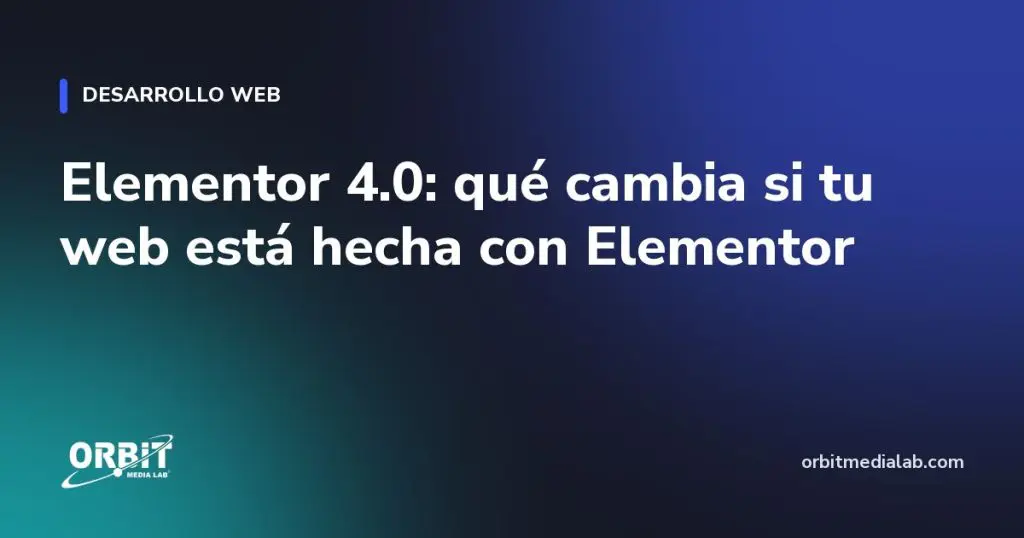 Elementor 4.0: qué cambia si tu web está hecha con Elementor