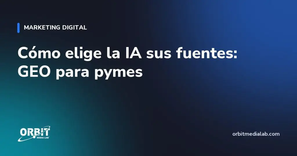 Cómo elige la IA sus fuentes: GEO para pymes