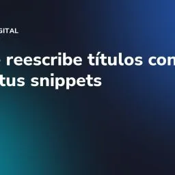 Google reescribe títulos con IA: blinda tus snippets