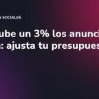 Meta sube un 3% los anuncios en España: ajusta tu presupuesto