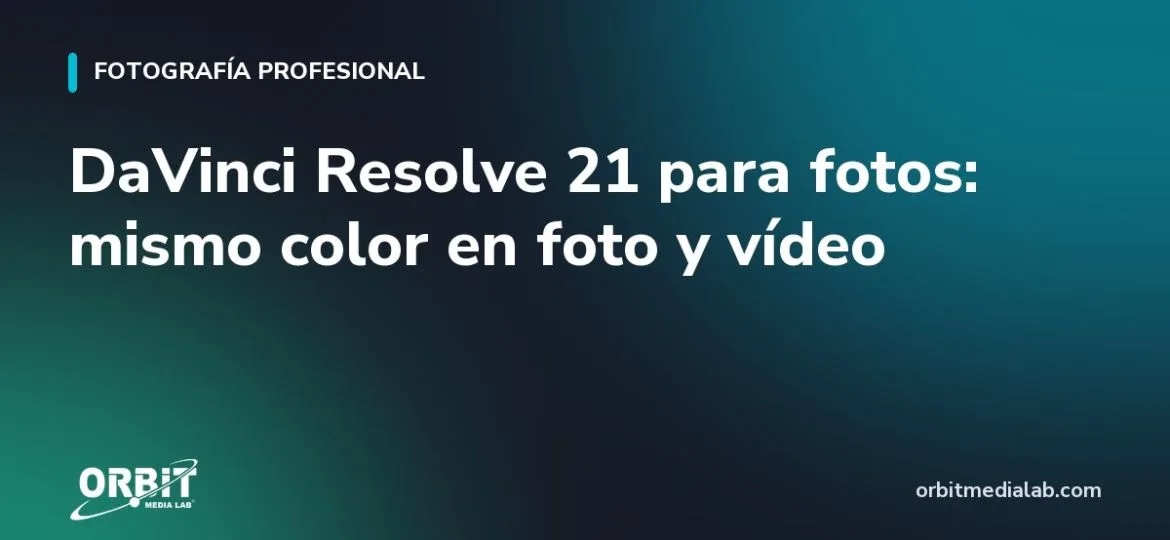 DaVinci Resolve 21 para fotos: mismo color en foto y vídeo