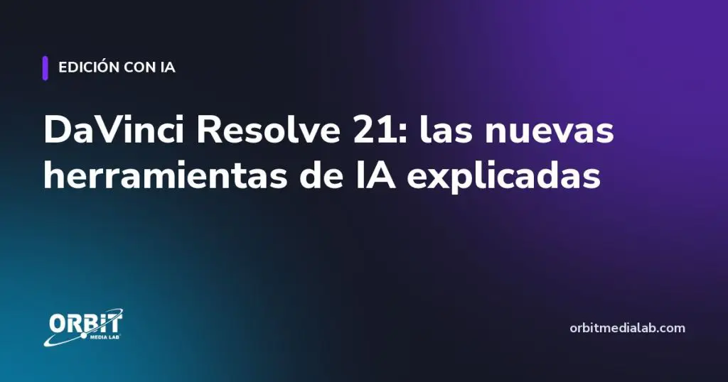 DaVinci Resolve 21: las nuevas herramientas de IA explicadas