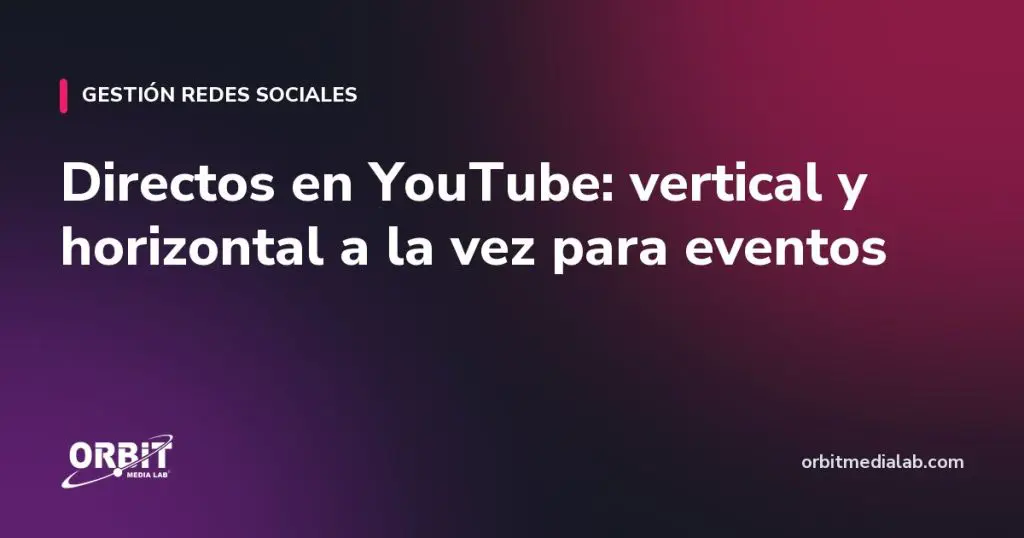 Directos en YouTube: vertical y horizontal a la vez para eventos