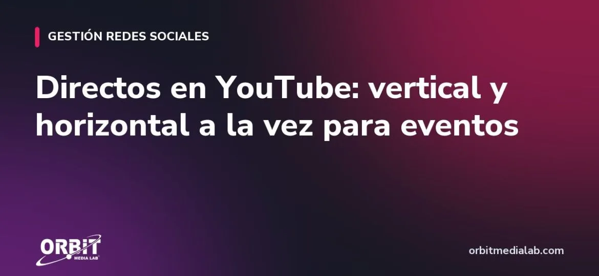 Directos en YouTube: vertical y horizontal a la vez para eventos