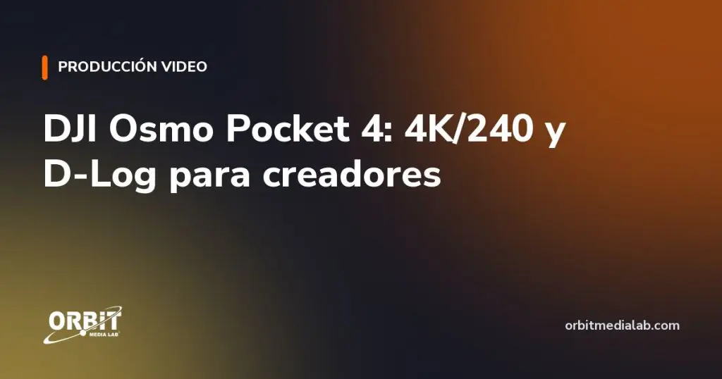 DJI Osmo Pocket 4: 4K/240 y D-Log para creadores