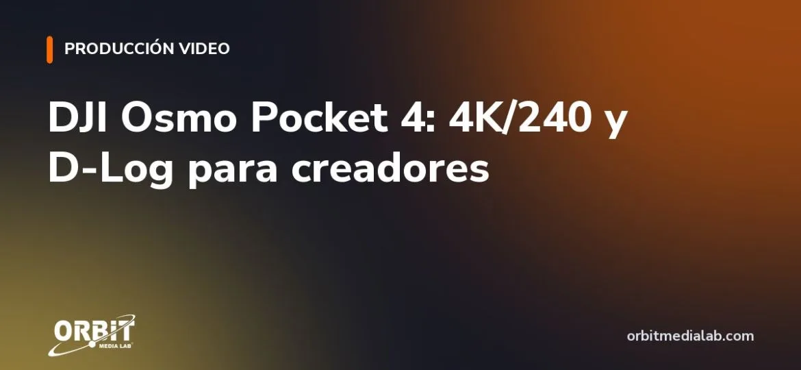 DJI Osmo Pocket 4: 4K/240 y D-Log para creadores