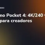DJI Osmo Pocket 4: 4K/240 y D-Log para creadores