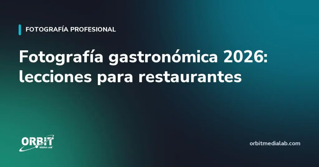 Fotografía gastronómica 2026: lecciones para restaurantes
