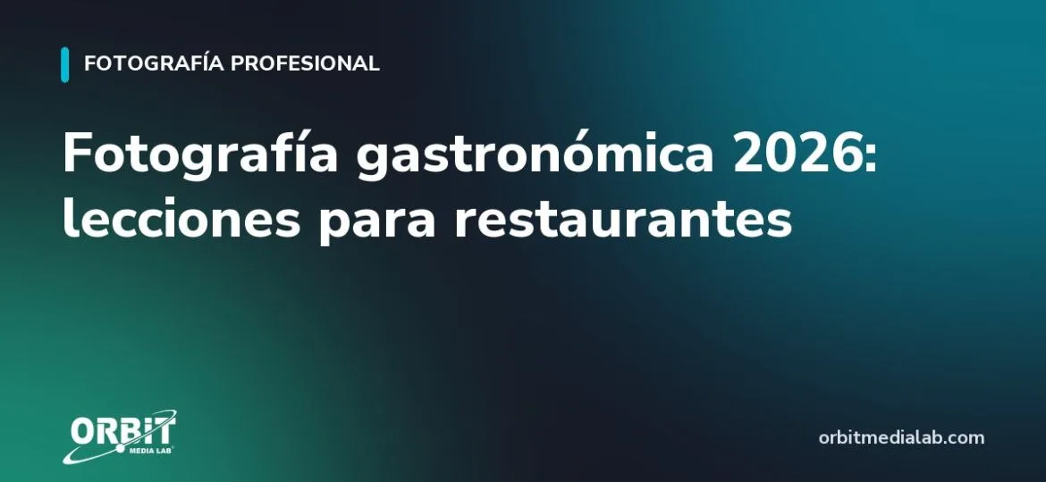 Fotografía gastronómica 2026: lecciones para restaurantes