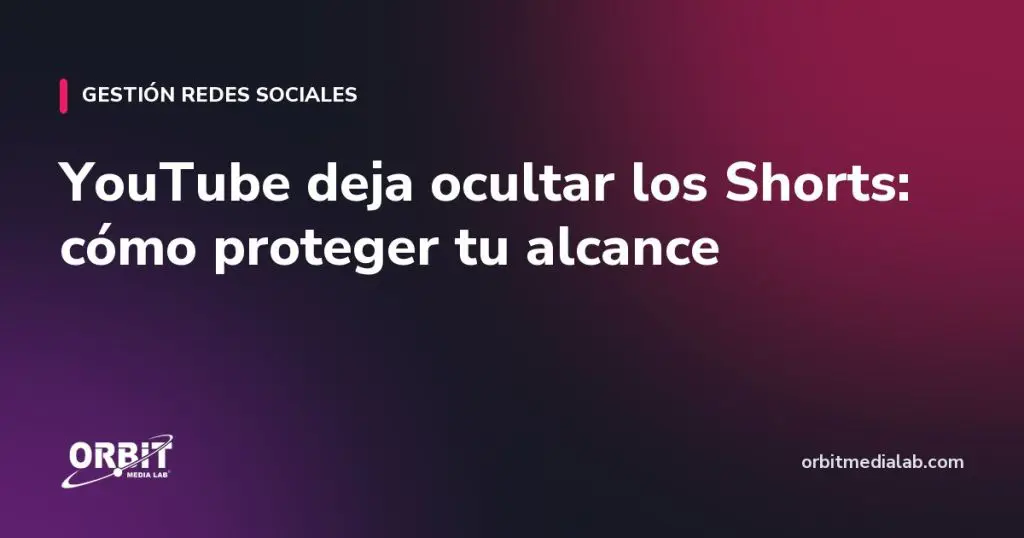 YouTube deja ocultar los Shorts: cómo proteger tu alcance