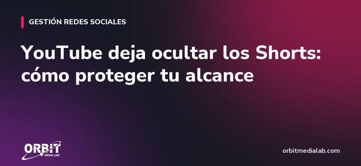 YouTube deja ocultar los Shorts: cómo proteger tu alcance