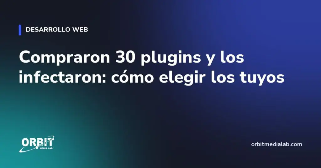 Compraron 30 plugins y los infectaron: cómo elegir los tuyos