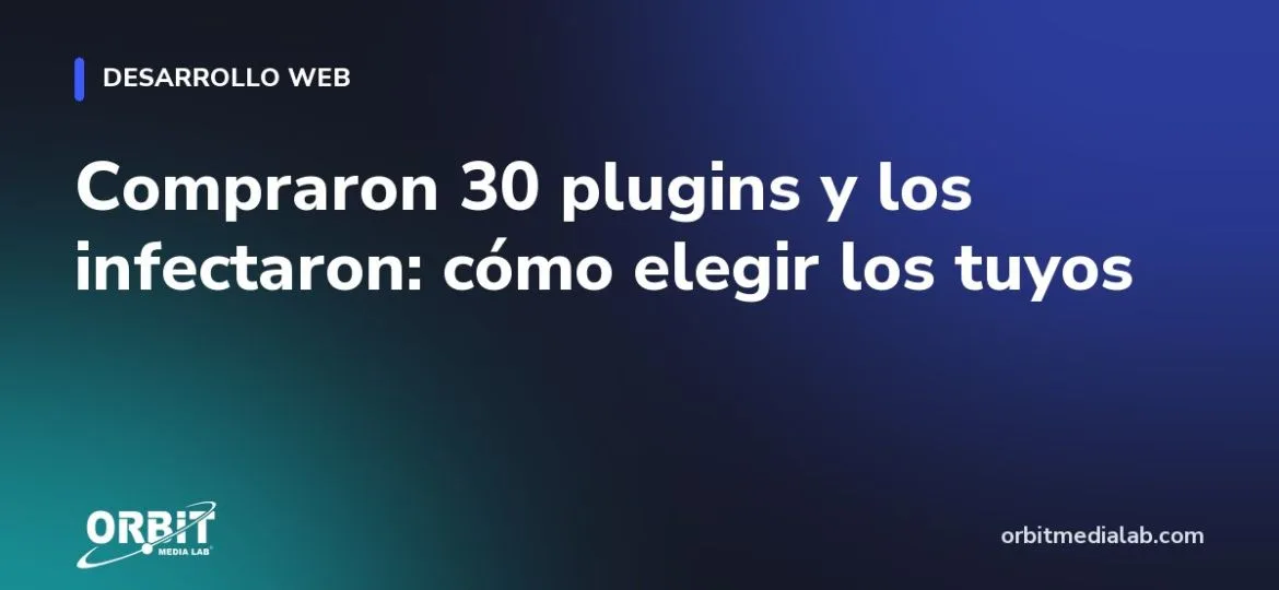Compraron 30 plugins y los infectaron: cómo elegir los tuyos