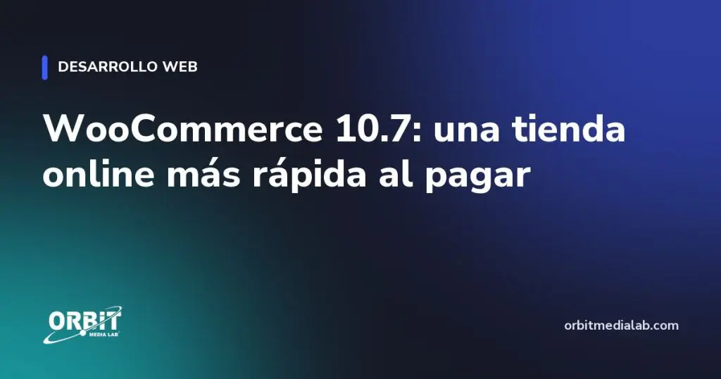 WooCommerce 10.7: una tienda online más rápida al pagar