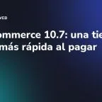 WooCommerce 10.7: una tienda online más rápida al pagar