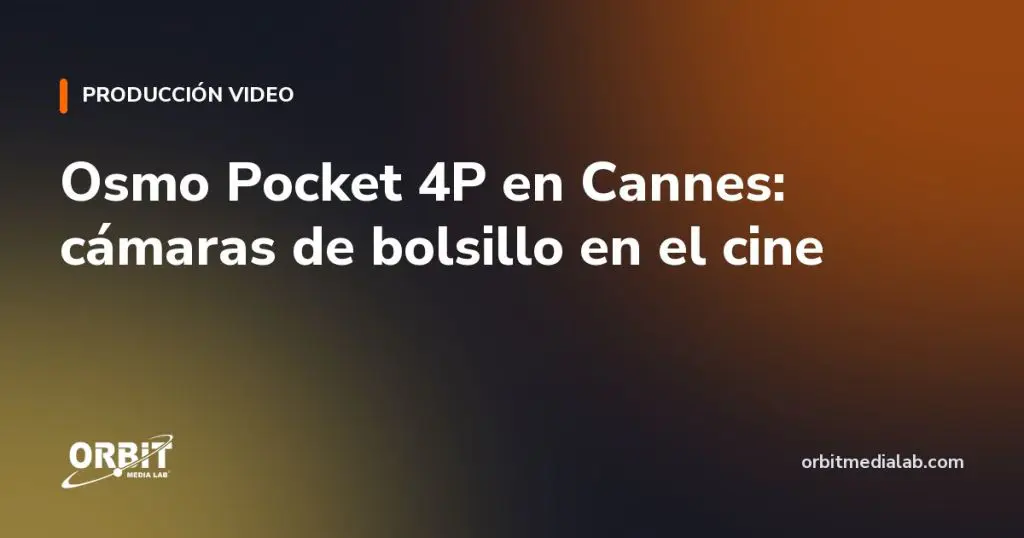 Osmo Pocket 4P en Cannes: cámaras de bolsillo en el cine