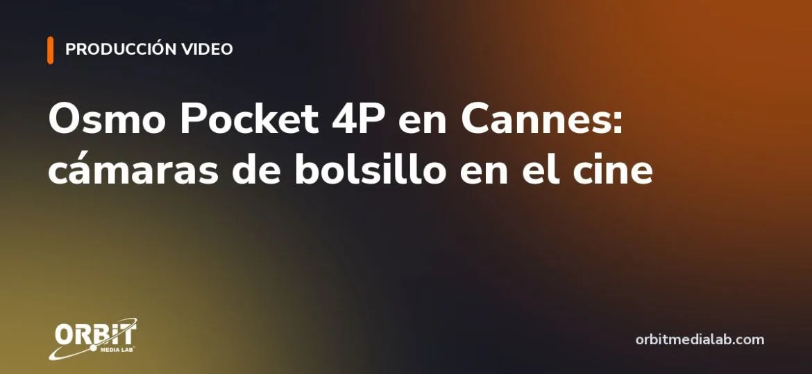Osmo Pocket 4P en Cannes: cámaras de bolsillo en el cine