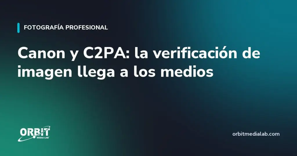 Canon y C2PA: la verificación de imagen llega a los medios