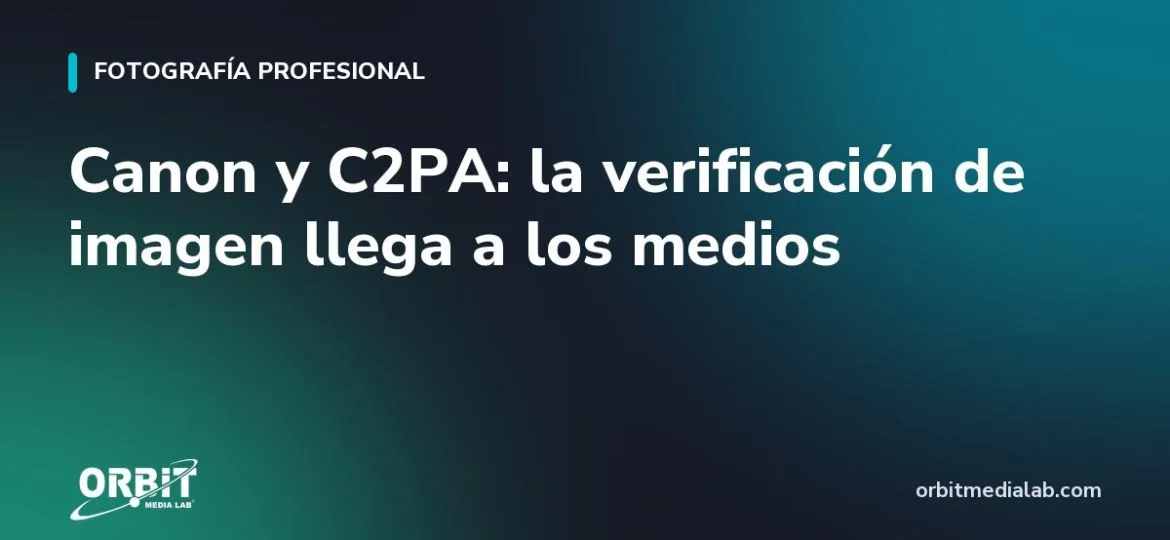 Canon y C2PA: la verificación de imagen llega a los medios