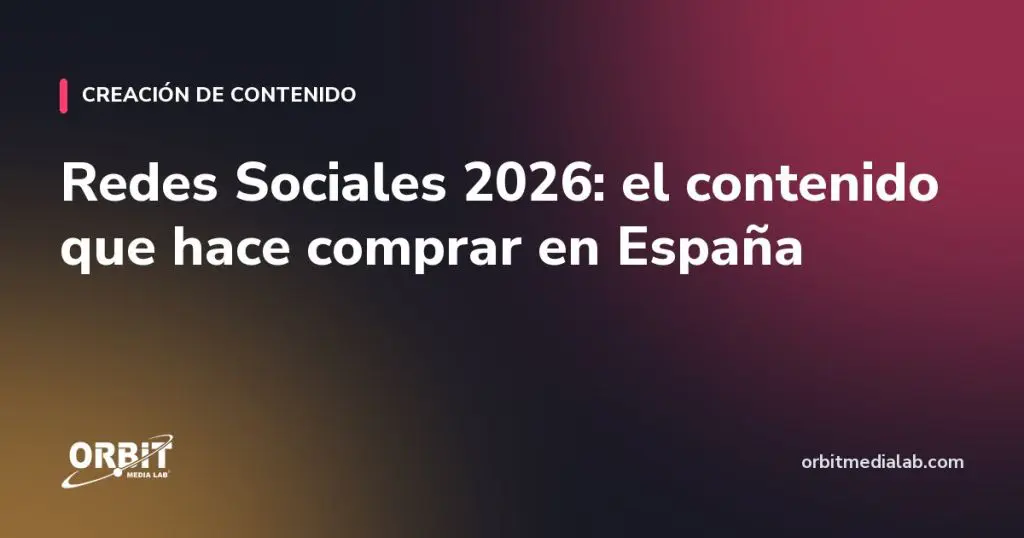 Redes Sociales 2026: el contenido que hace comprar en España
