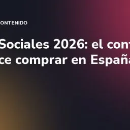Redes Sociales 2026: el contenido que hace comprar en España