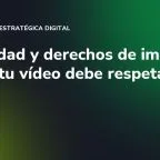 Privacidad y derechos de imagen: lo que tu vídeo debe respetar