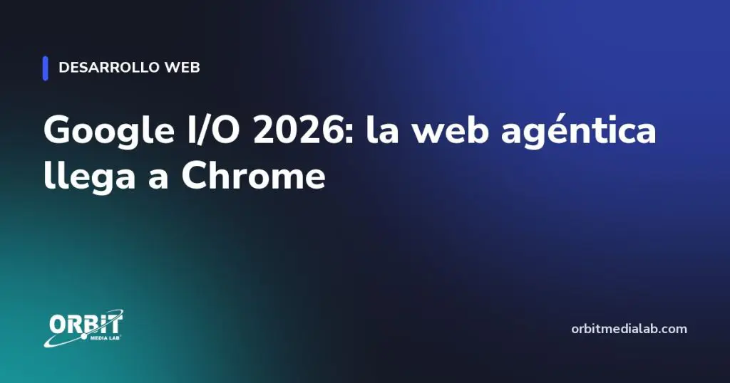 Google I/O 2026: la web agéntica llega a Chrome