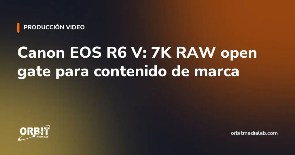 Canon EOS R6 V: 7K RAW open gate para contenido de marca