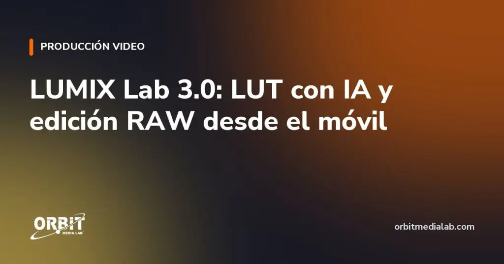 LUMIX Lab 3.0: LUT con IA y edición RAW desde el móvil
