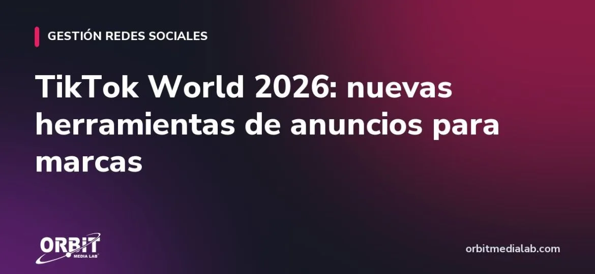 TikTok World 2026: nuevas herramientas de anuncios para marcas