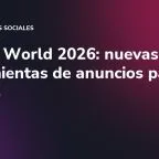 TikTok World 2026: nuevas herramientas de anuncios para marcas