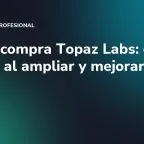 Adobe compra Topaz Labs: qué cambia al ampliar y mejorar fotos