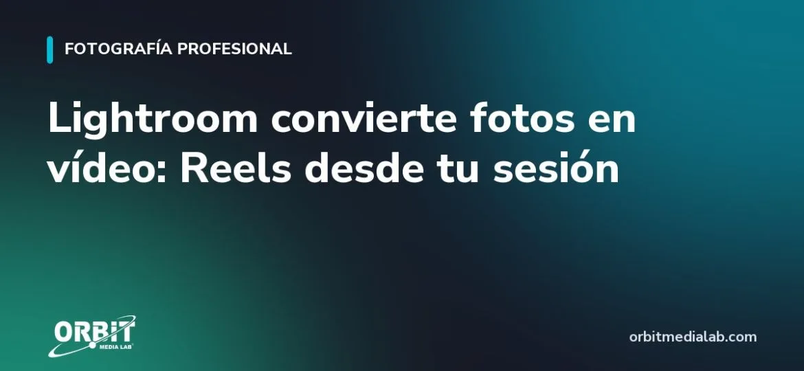 Lightroom convierte fotos en vídeo: Reels desde tu sesión