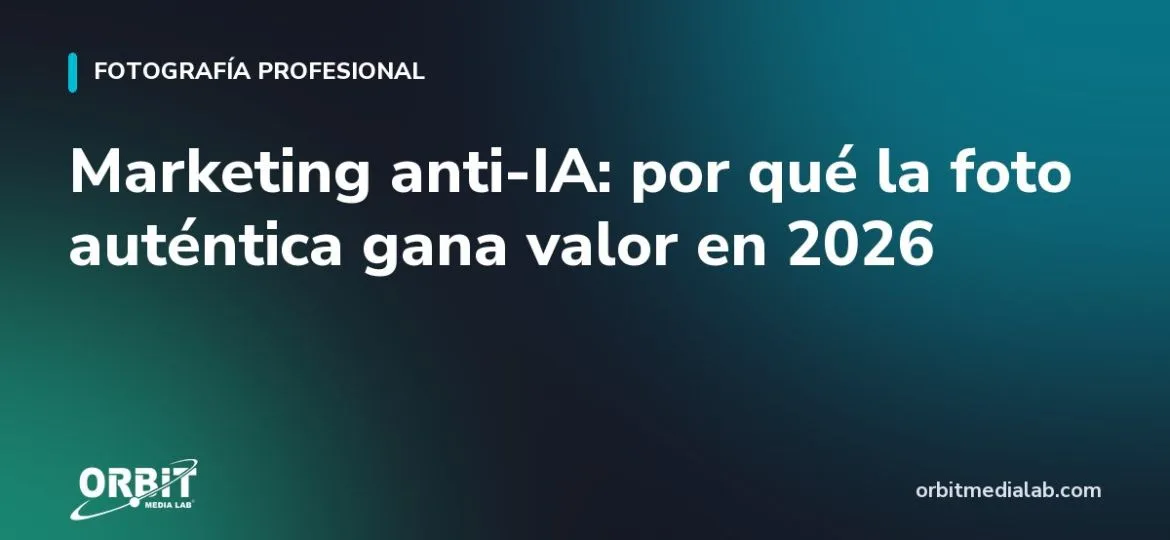Marketing anti-IA: por qué la foto auténtica gana valor en 2026