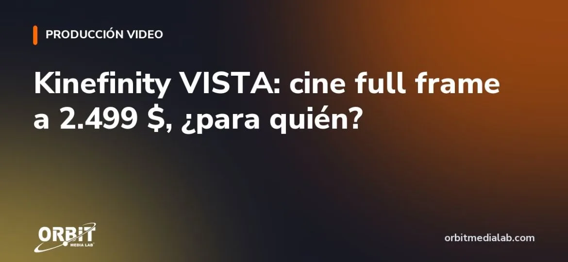 Kinefinity VISTA: cine full frame a 2.499 $, ¿para quién?