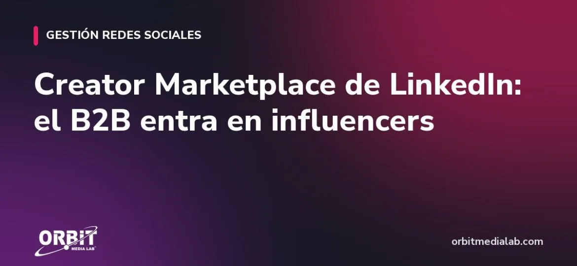 Creator Marketplace de LinkedIn: el B2B entra en influencers