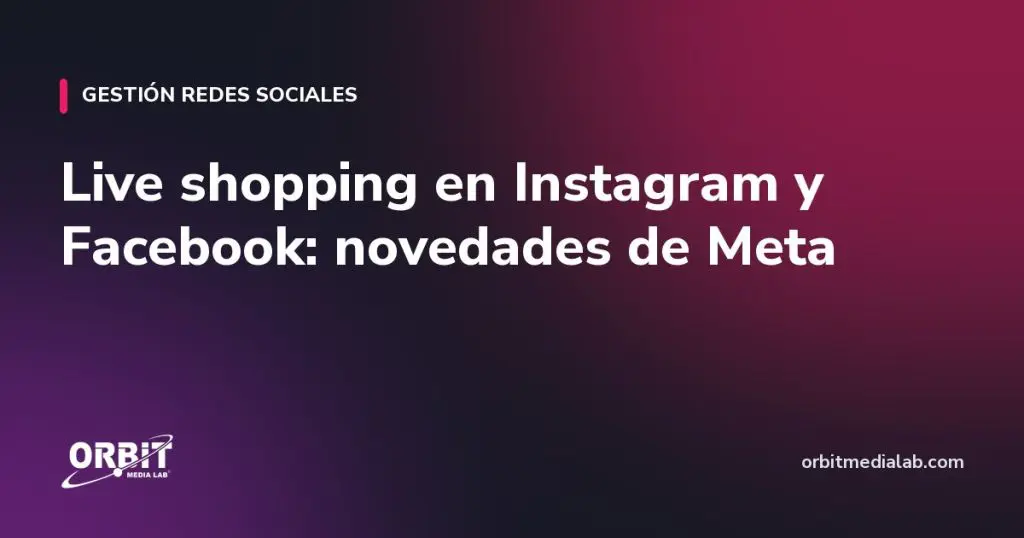 Live shopping en Instagram y Facebook: novedades de Meta