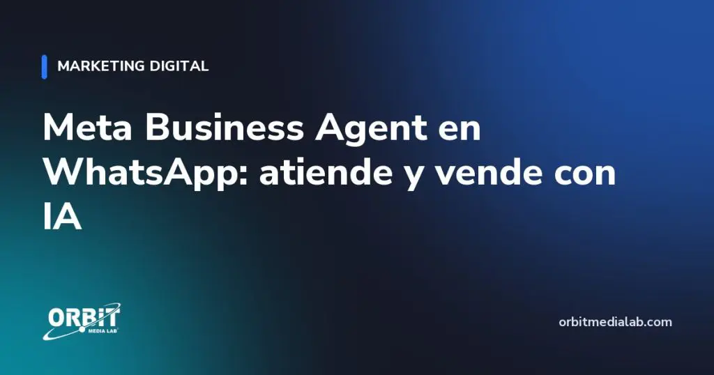 Meta Business Agent en WhatsApp: atiende y vende con IA