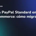 Adiós a PayPal Standard en WooCommerce: cómo migrar
