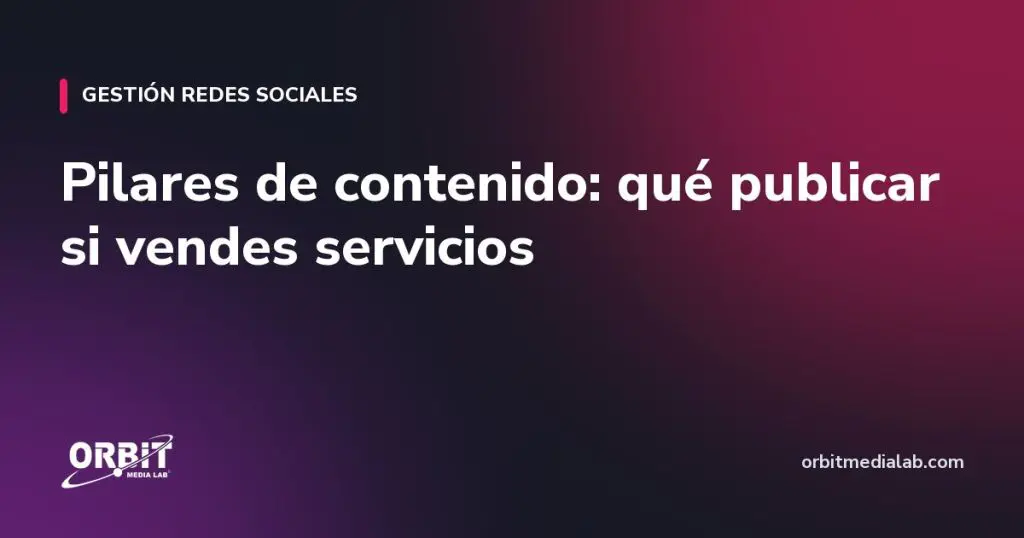 Pilares de contenido: qué publicar si vendes servicios