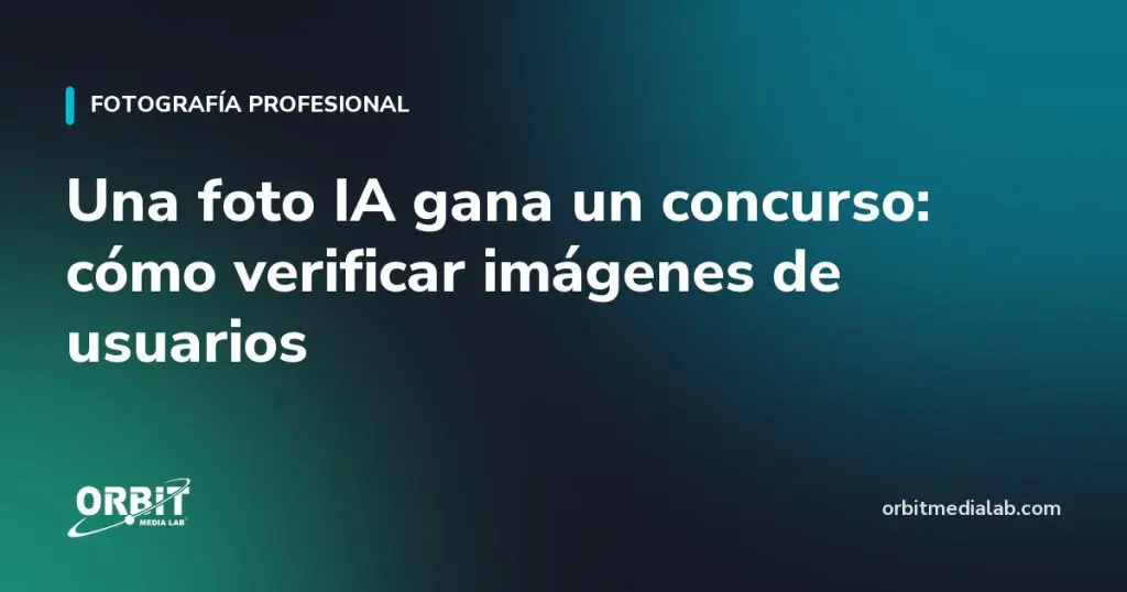 Una foto IA gana un concurso: cómo verificar imágenes de usuarios