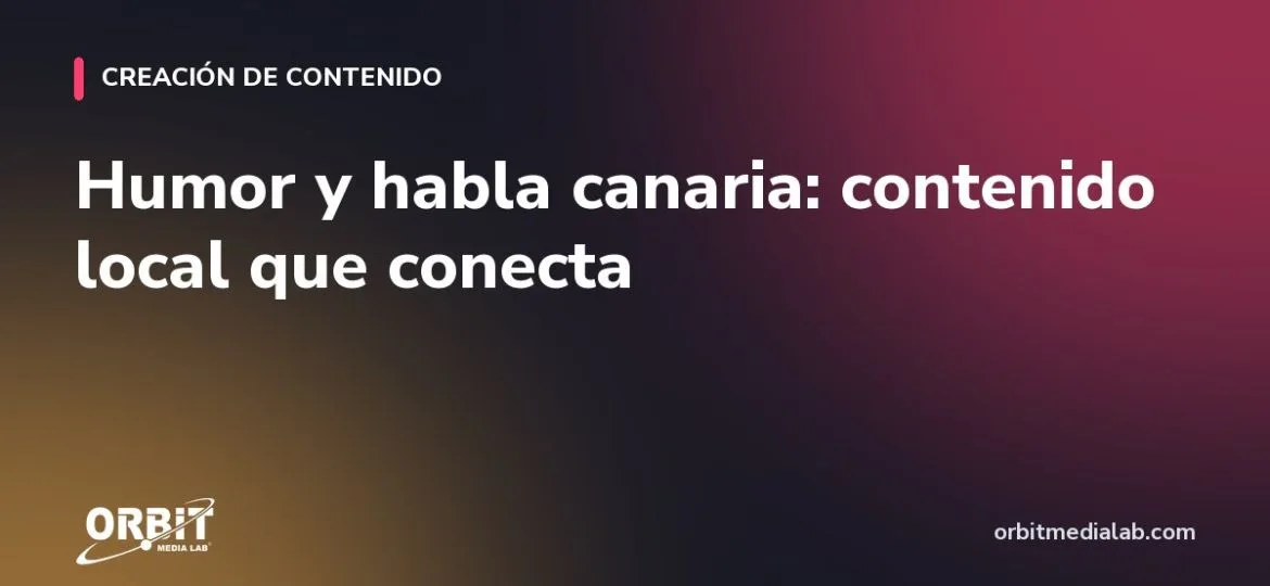 Humor y habla canaria: contenido local que conecta