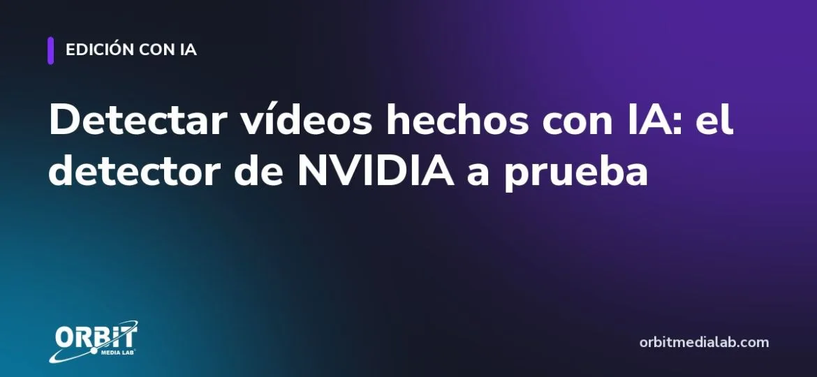 Detectar vídeos hechos con IA: el detector de NVIDIA a prueba