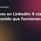Directivos en LinkedIn: 6 claves de contenido que funcionan