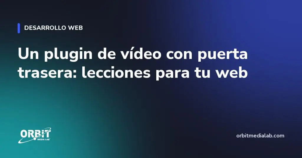 Un plugin de vídeo con puerta trasera: lecciones para tu web