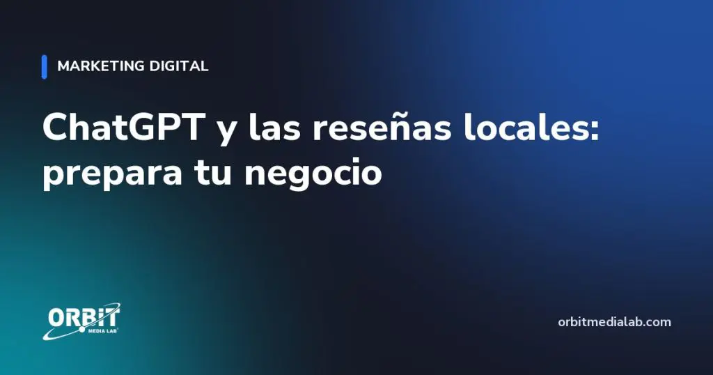 ChatGPT y las reseñas locales: prepara tu negocio